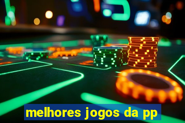 melhores jogos da pp